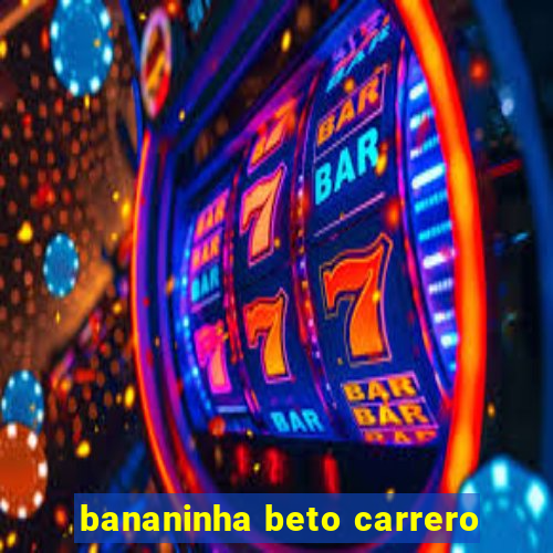 bananinha beto carrero